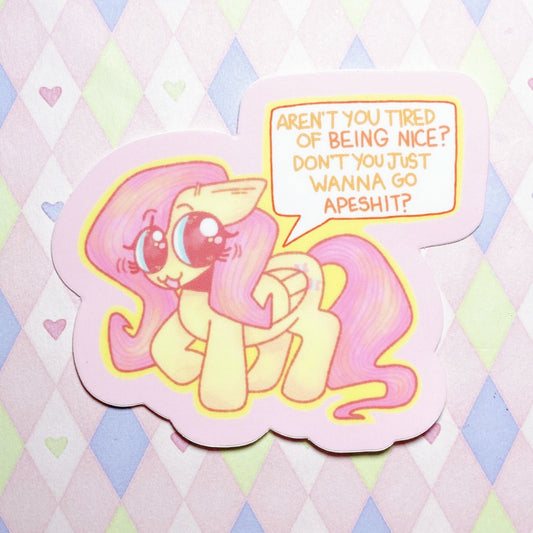 my little pony fluttershy 'aren't you tired of being nice? don't you just wanna go apeshit?' sticker! (3")
