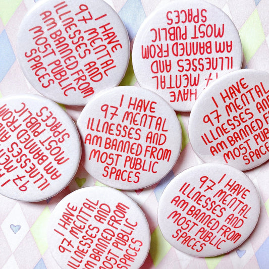 i have 97 mental illnesses and am banned from most public spaces red meme funny button! (1.5")